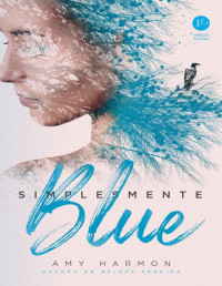 Amy Harmon [Amy Harmon] — Simplesmente Blue