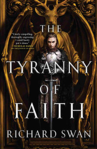 Richard Swan — The Tyranny of Faith