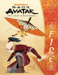 Publishing, Nickelodeon — The Lost Scrolls: Fire (Avatar: The Last Airbender)
