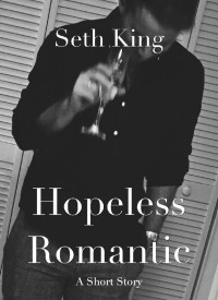 Seth King [King, Seth] — Hopeless Romantic