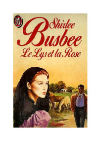 Shirlee Busbee [Busbee, Shirlee] — Le lys et la rose