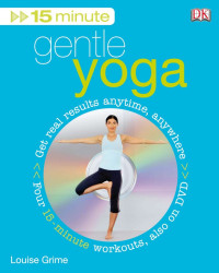 Louise Grime — 15 Minute Gentle Yoga By DK
