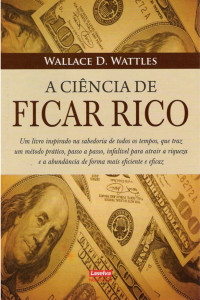 Wallace D. Wattles — A Ciência de Ficar Rico