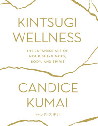 Candice Kumai — Kintsugi Wellness