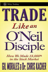 Gil Morales & Kacher, Chris — Trade Like an O'Neil Disciple
