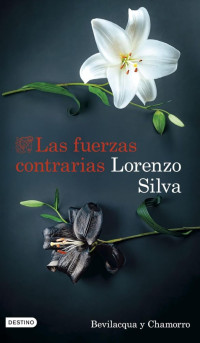 Lorenzo Silva — Las fuerzas contrarias