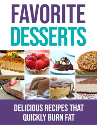 Chrissie Miller — Favorite Desserts: Delicious Recipes That Quickly Burn Fat