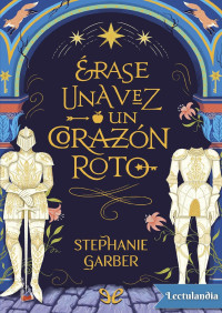 Stephanie Garber — Érase una vez un corazón roto