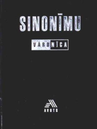 E.Grīnberga, O.Kalnciems, G.Lukstiņš, J.Ozols, A.Pārupe, E.Rauhvargers — Latviešu valodas sinonīmu vārdnīca 1998