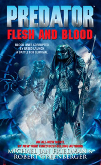 Michael Jan Friedman, Robert Greenberger — Flesh and Blood (Predator)