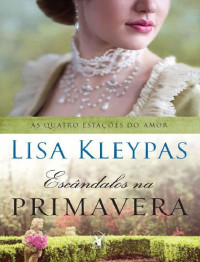 Lisa Kleypas [Kleypas, Lisa] — Escândalos na primavera