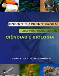 Valeria dos S. Moraes-Ornellas — Ensino e Aprendizagem para Professores de Ciências e Biologia