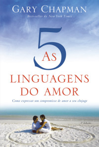 Gary Chapman — As Cinco Linguagens do Amor