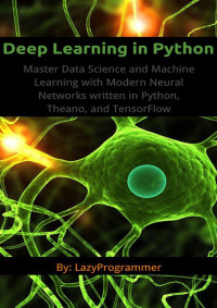 LazyProgrammer — Deep Learning in Python: Master Data Science and Machine Learning with Modern Neural Networks