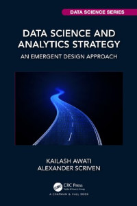 Kailash Awati — Data Science and Analytics Strategy: An Emergent Design Approach