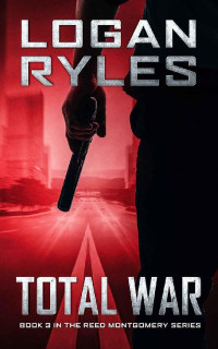 Logan Ryles — Total War: Book 3 in the Reed Montgomery Series