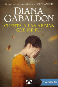 Diana Gabaldon — Cuenta a las abejas que me fui