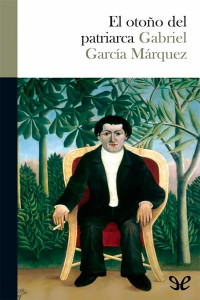 Gabriel García Márquez — El otoño del patriarca
