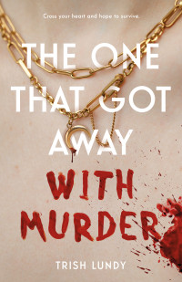 Trish Lundy — The One That Got Away with Murder