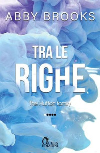 Abby Brooks [Brooks, Abby] — Tra le righe (The Hutton Family) (Italian Edition)
