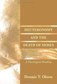 Dennis T. Olson — Deuteronomy and the Death of Moses