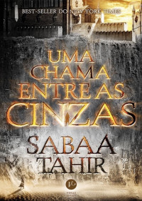 Sabaa Tahir — Uma Chama entre as Cinzas