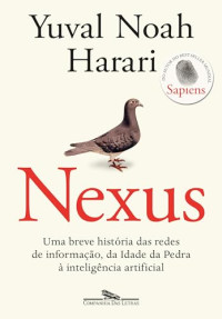 Yuval Noah Harari — Nexus: Uma breve história das redes de informação, da Idade da Pedra à inteligência artificial