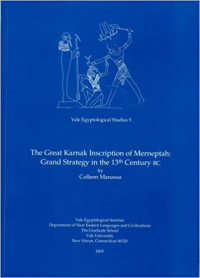 Colleen Manassa — The Great Karnak Inscription of Merneptah: Grand Strategy in the 13th Century BC