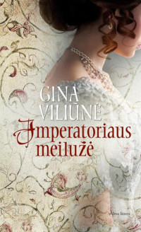 Gina Viliūnė  — Imperatoriaus meilužė