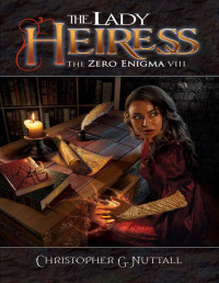 Christopher G. Nuttall [Nuttall, Christopher G.] — The Lady Heiress (The Zero Enigma Book 8)