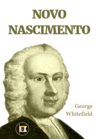 William Teixeira — Novo Nascimento, por George Whitefield