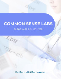 Ken D. Berry, Kim Howerton — Common Sense Labs: Blood labs demystified
