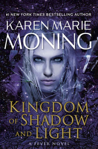 Moning, Karen Marie [Moning, Karen Marie] — Kingdom of Shadow and Light