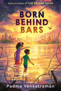 Padma Venkatraman — Born Behind Bars