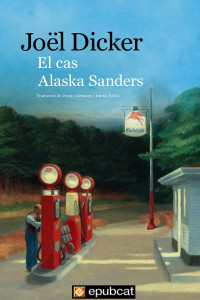 Joël Dicker — El cas Alaska Sanders