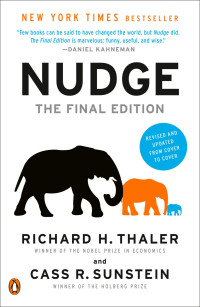 Thaler, Richard H. & Sunstein, Cass R. — Nudge: Improving Decisions About Health, Wealth and Happiness, the Final Edition