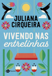 Juliana Cirqueira — Vivendo nas entrelinhas