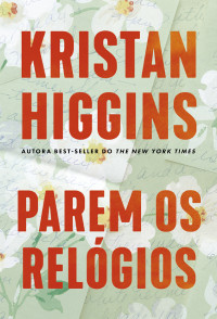 Kristan Higgins — Parem os relógios
