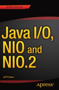 Jeff Friesen — Java I/O, NIO and NIO.2