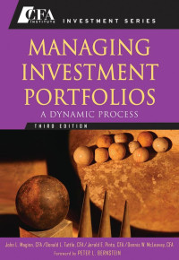 John L. Maginn, Donald L. Tuttle, Dennis W. McLeavey, Jerald E. Pinto — Managing Investment Portfolios: A Dynamic Process, 3rd