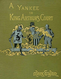 Mark Twain — A Connecticut Yankee in King Arthur's Court