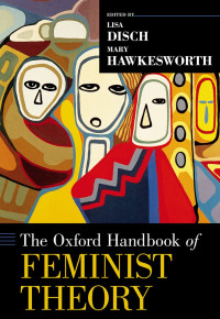 Lisa Disch;Mary Hawkesworth; — The Oxford Handbook of Feminist Theory