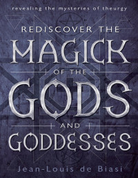 Jean-Louis de Biasi — Rediscover the Magick of the Gods and Goddesses