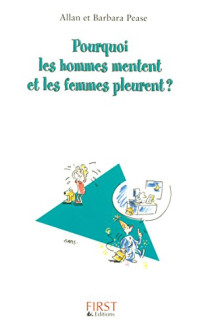 Allan Pease & Barbara Pease [Pease, Allan & Pease, Barbara] — Pourquoi les hommes mentent et les femmes pleurent ?