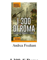 Andrea Frediani — I 300 Di Roma (2015)