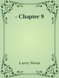 Larry Niven — - Chapter 9