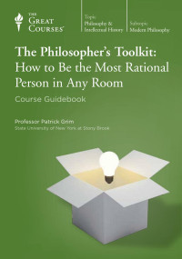 Patrick Grim — The Philosopher’s Toolkit: How to Be the Most Rational Person in Any Room