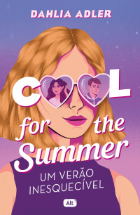 Dahlia Adler — Cool for the summer – Um verão inesquecível