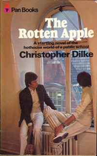 Dilke, Christopher — The rotten apple