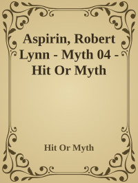 Hit Or Myth — Aspirin, Robert Lynn - Myth 04 - Hit Or Myth